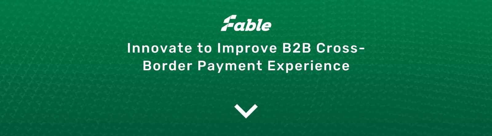 Innovate to Improve B2B Cross-Border Payment Experience